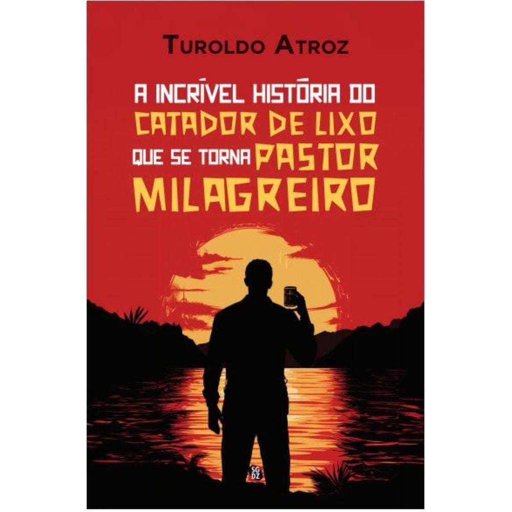 A Incrível História do Catador de Lixo que se Torna Pastor Milagreiro