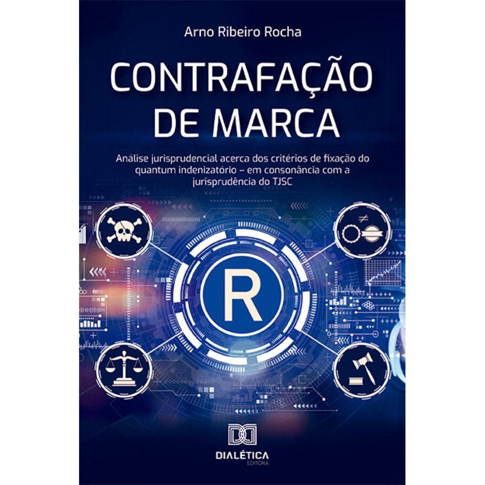 Contrafação de marca - Análise jurisprudencial acerca dos critérios de fixação do quantum indenizatório – em consonância com a jurisprudência do TJSC