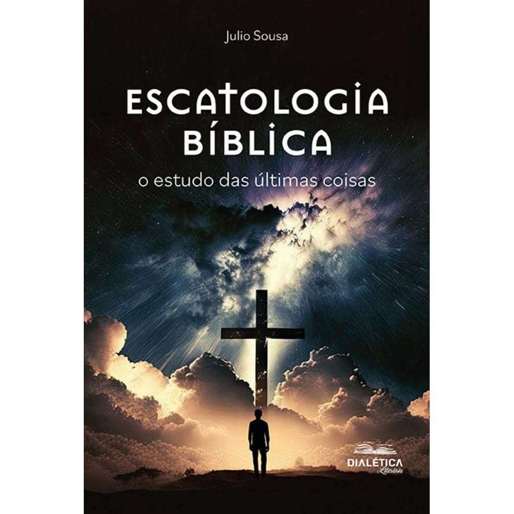 Escatologia Bíblica - O estudo das últimas coisas