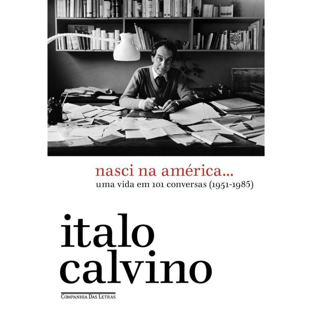 Nasci na América…: Uma vida em 101 conversas (1951-1985)