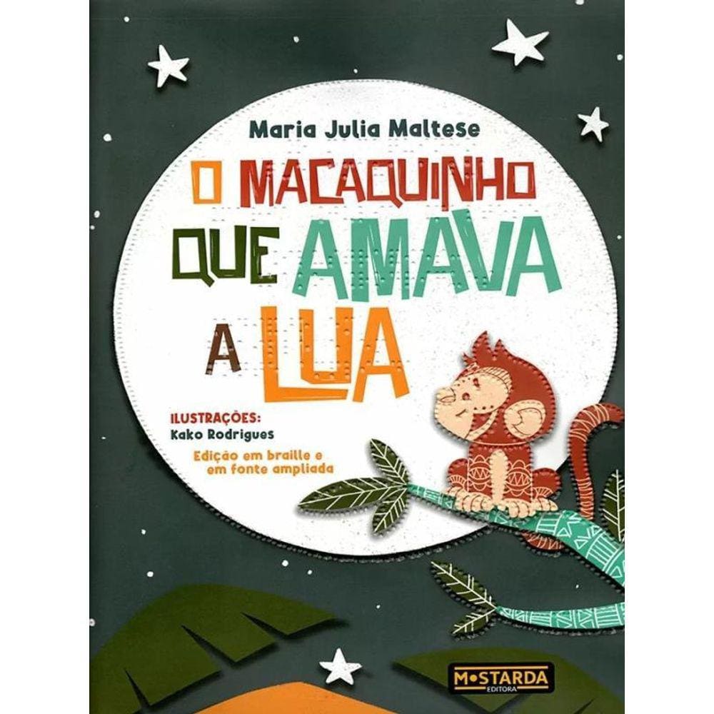 O Macaquinho Que Amava A Lua - Edição Em Braille E Em Fonte Ampliada