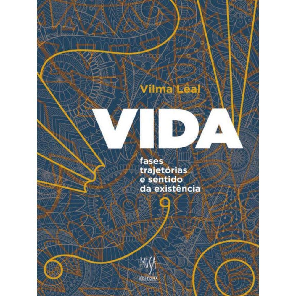 Vida: Fases, Trajetórias E Sentido Da Existência