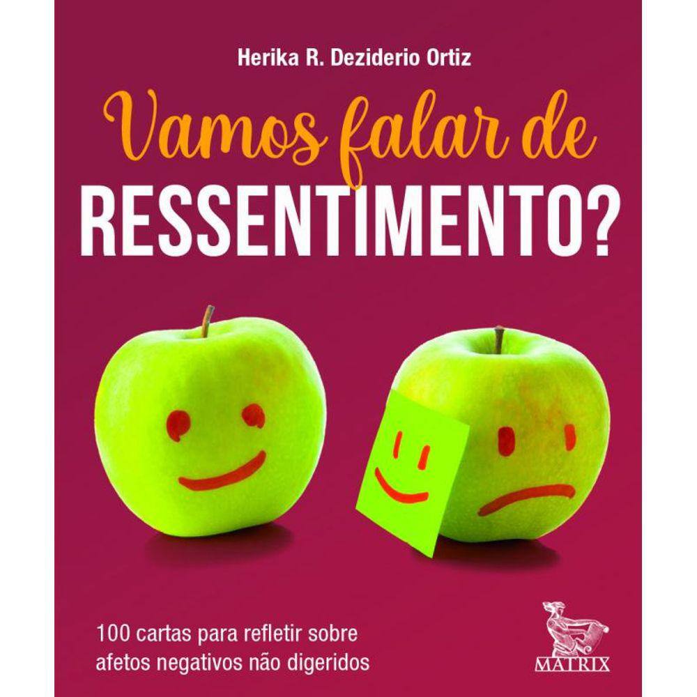 vamos falar de ressentimento: 100 cartas para refletir sobre afetos negativos não digeridos