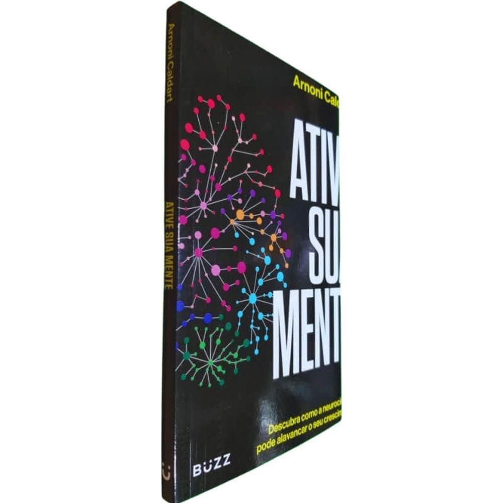 Livro Físico Ative Sua Mente Arnoni Caldart Descubra Como a Neurociência Pode Alavancar o Seu Crescimento