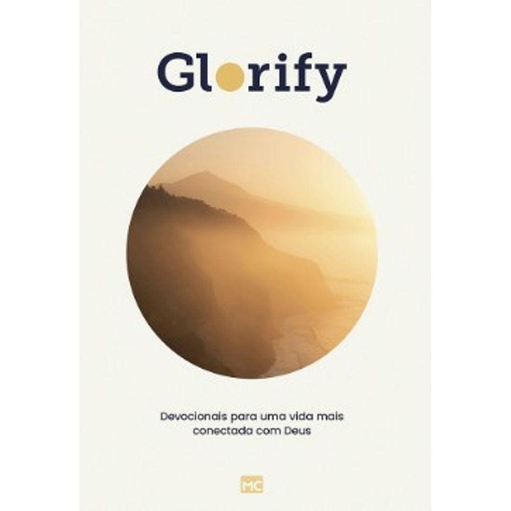 Glorify: Devocionais Para Uma Vida Mais Conectada Com Deus