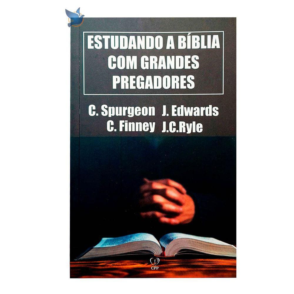 Livro Estudando A Bíblia Com Grandes Pregadores - Spurgeon/ Edwards/ Finney/ Ryle Baseado na Bíblia