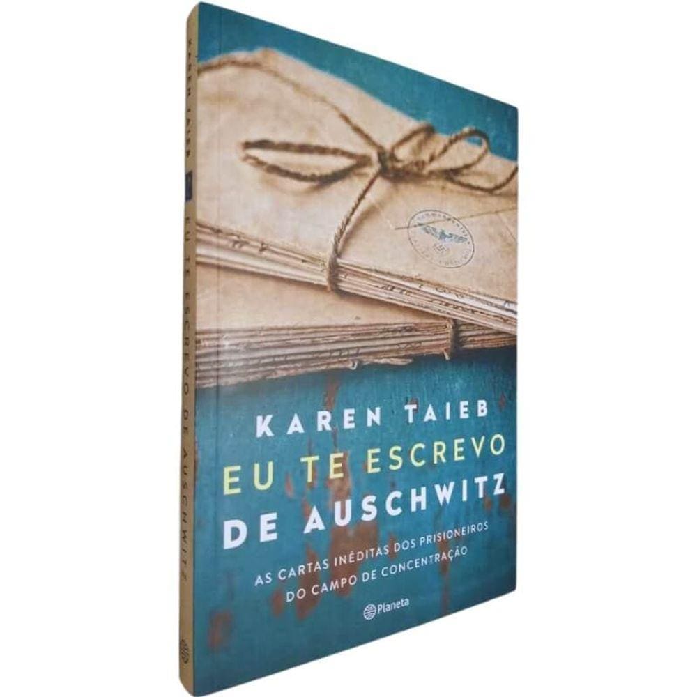 Livro Físico Eu Te Escrevo de Auschwitz Karen Taieb As Cartas Inéditas dos Prisioneiros do Campo de Concentração