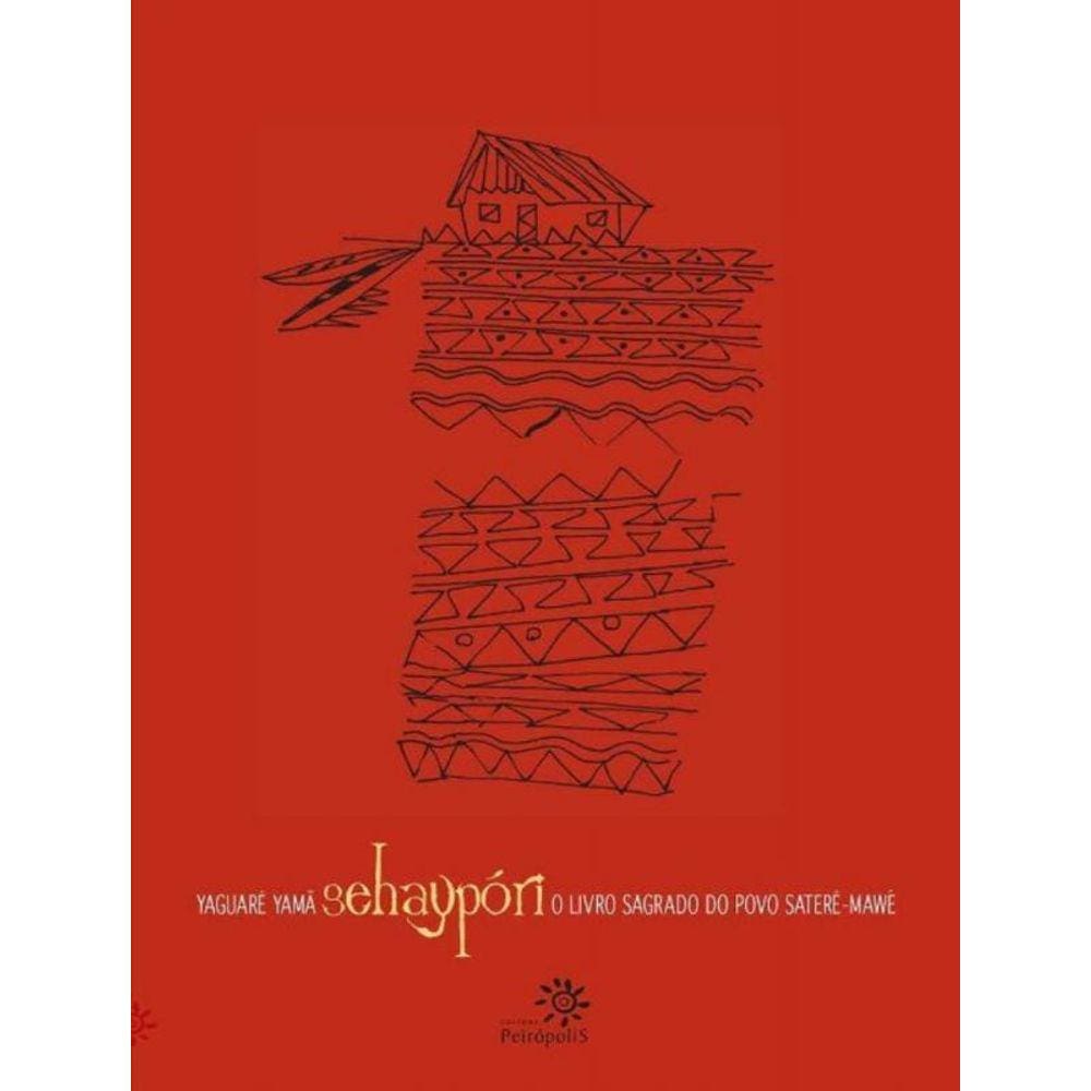 Sehaypon - O Livro Sagrado do Povo Satere-Mawe
