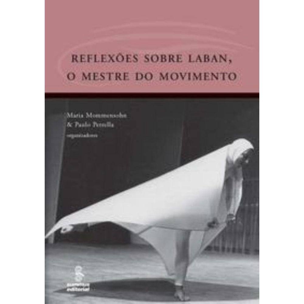Reflexões Sobre Laban, O Mestre Do Movimento