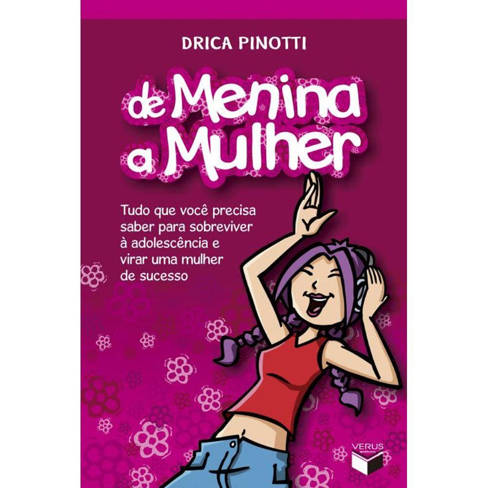 De menina a mulher: Tudo que você precisa saber para sobreviver à adolescência e virar uma mulher de sucesso