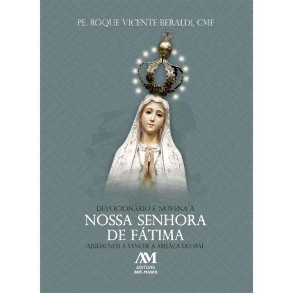 Devocionário E Novena A Nossa Senhora De Fátima - Ajudai-Nos A Vencer A Ameaça Do Mal