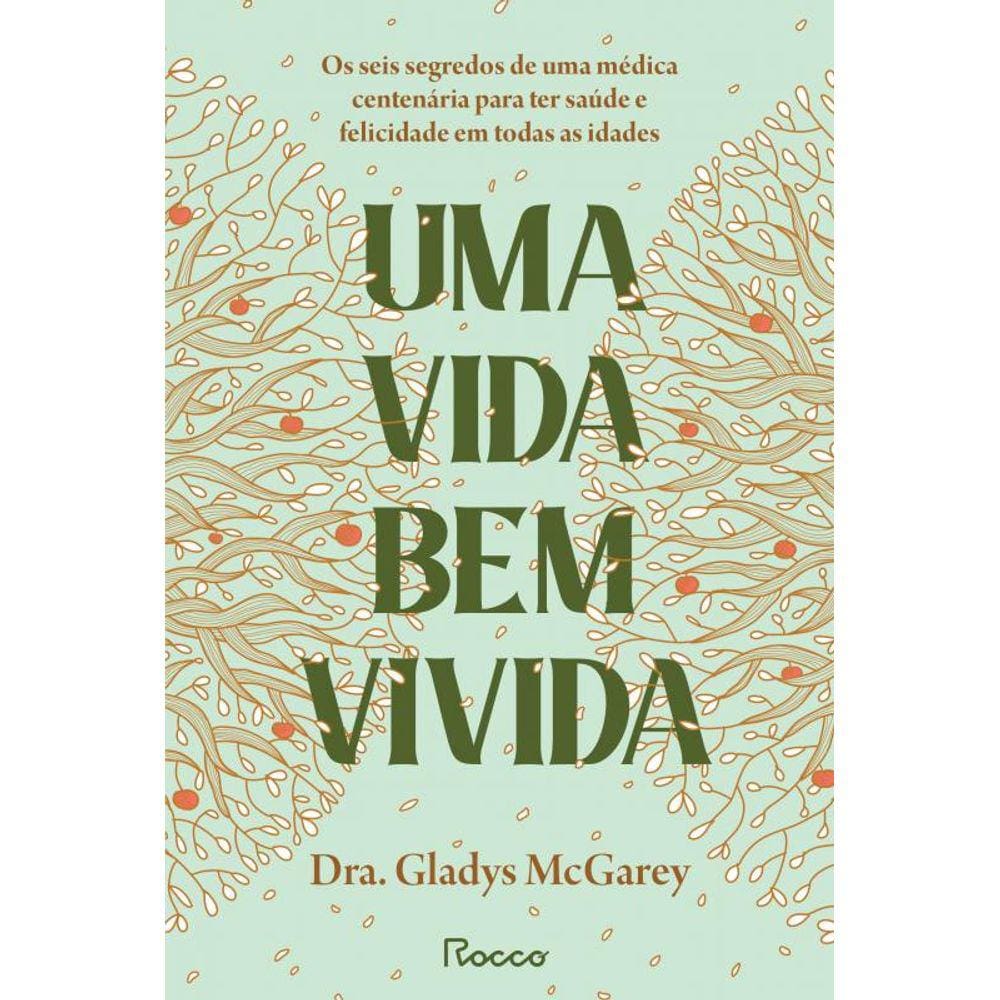 Uma vida bem vivida: Os seis segredos de uma médica centenária para ter saúde e felicidade em todas as idades