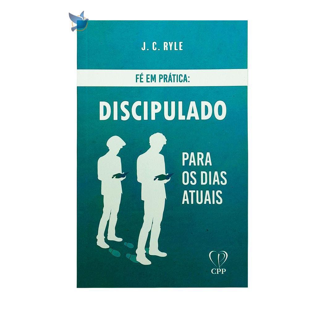 Livro Fé Em Prática - Discipulado Para Os Dias Atuais - J. C. Ryle Baseado na Bíblia