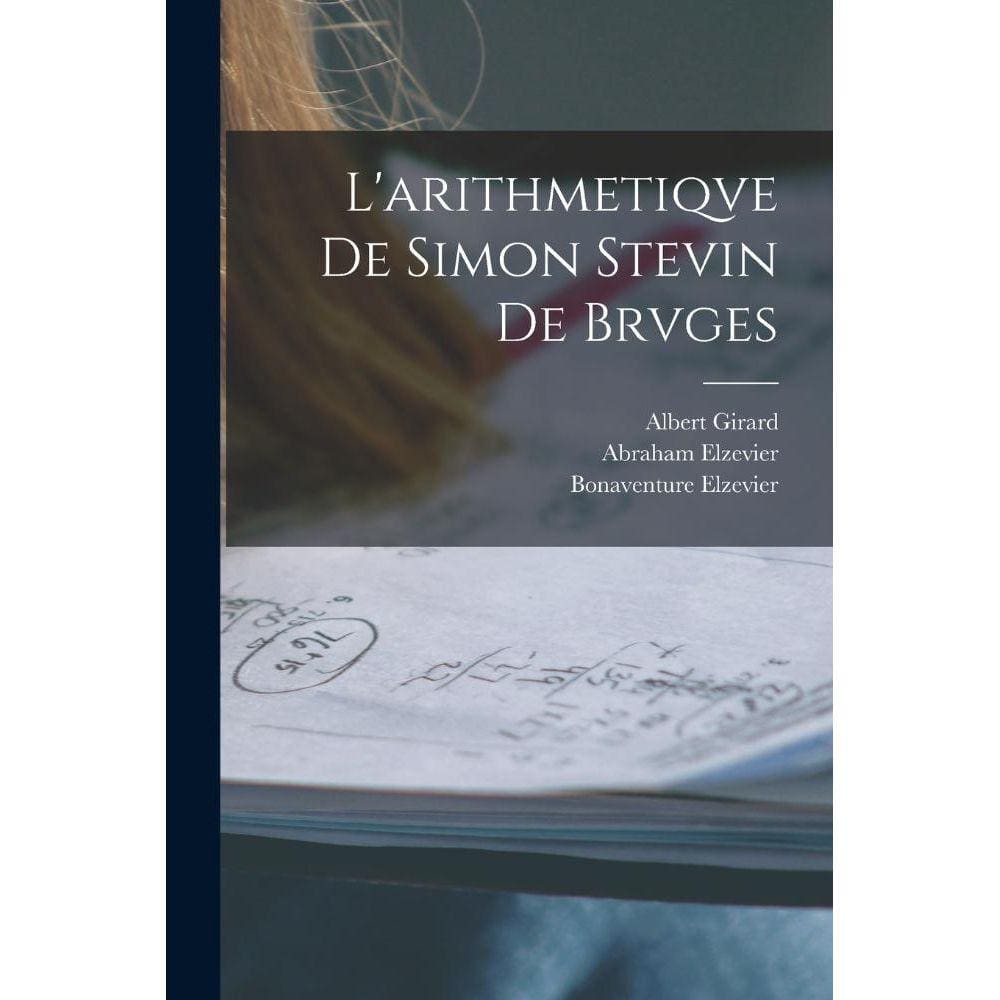 Larithmetiqve de Simon Stevin de Brvges