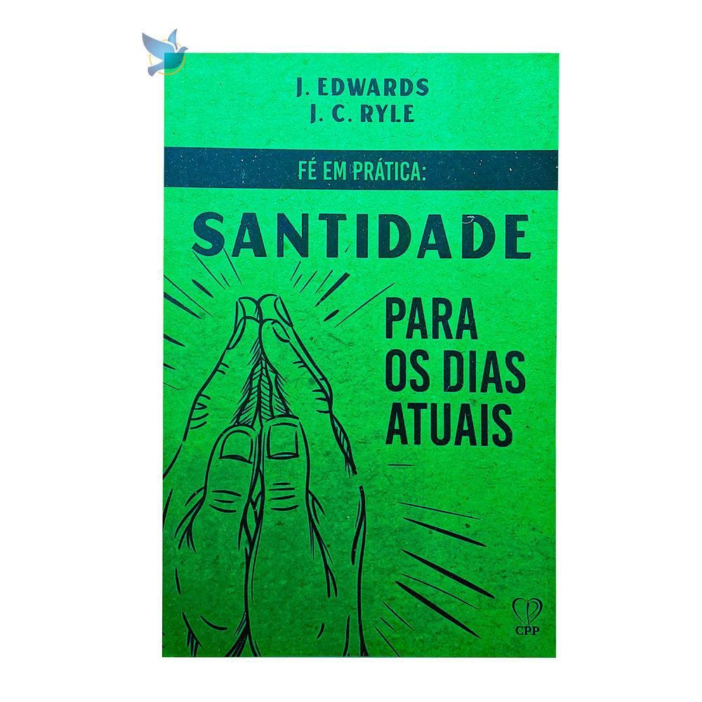 Livro Fé Em Prática - Santidade Para Os Dias Atuais - Ryle / Edwards Baseado na Bíblia