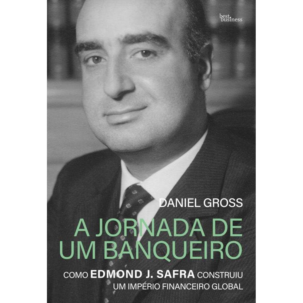 A jornada de um banqueiro: Como Edmond J. Safra construiu um império financeiro global