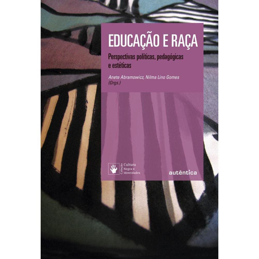 Educação e raça - Perspectivas políticas, pedagógicas e estéticas