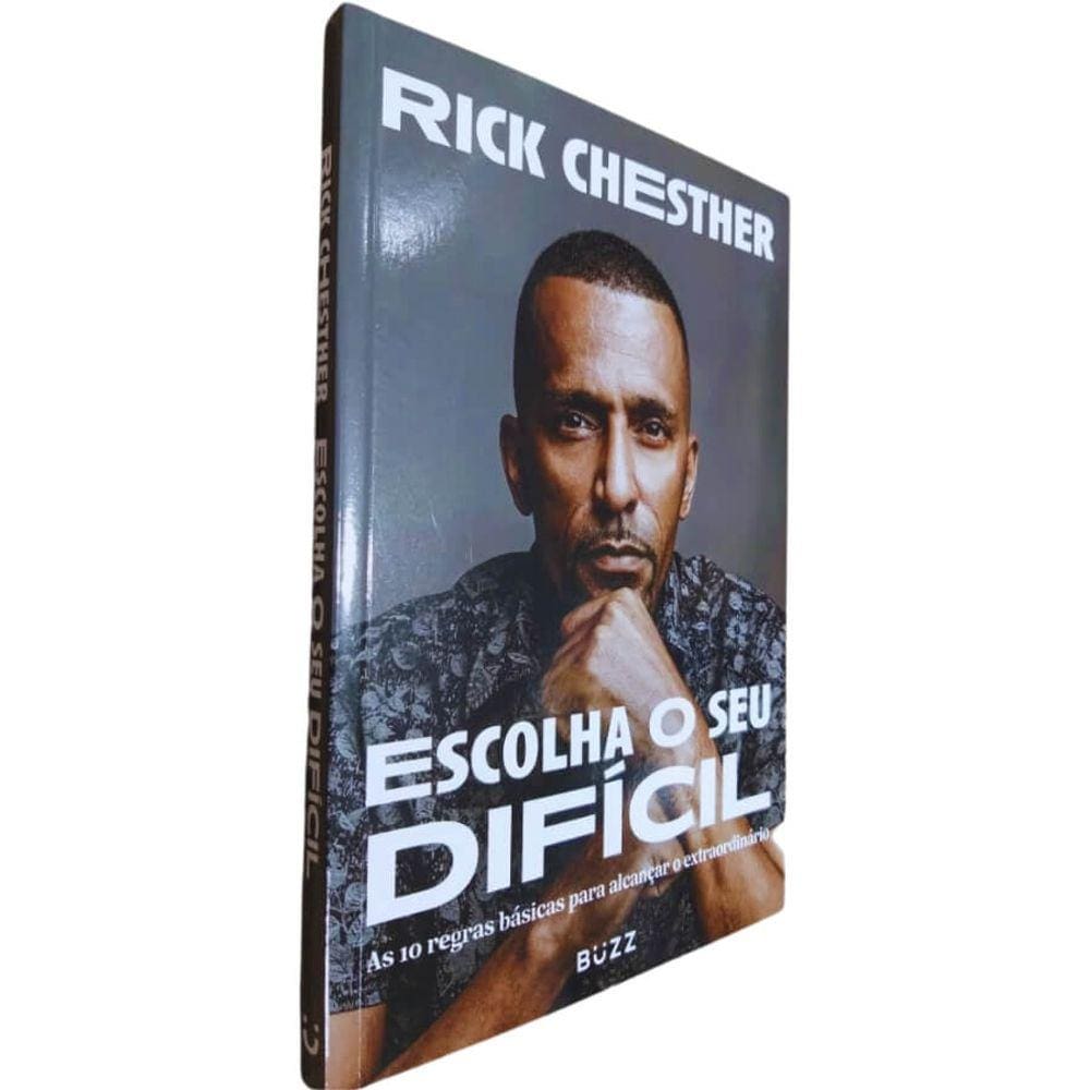 Livro Físico Escolha o Seu Difícil Rick Chesther As 10 Regras Básicas Para Alcançar o Extraordinário