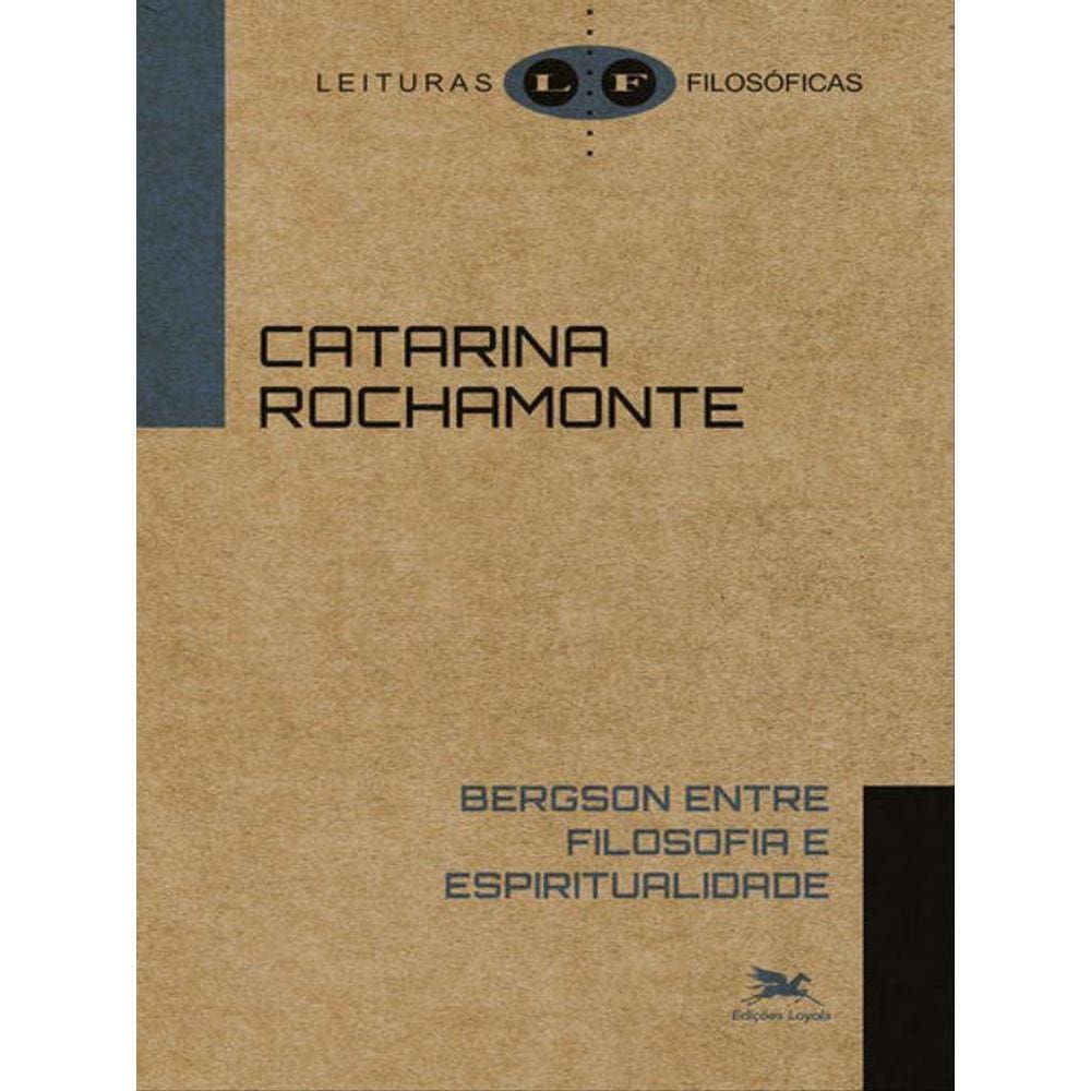 Bergson Entre Filosofia E Espiritualidade