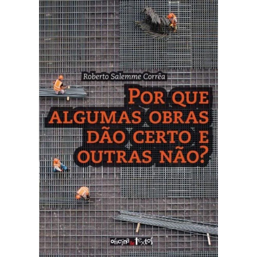 Por Que Algumas Obras Dao Certo E Outras Nao?
