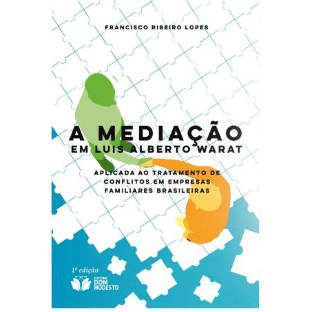A mediação em Luis Alberto Warat aplicada ao tratamento de conflitos em empresas familiares brasileiras