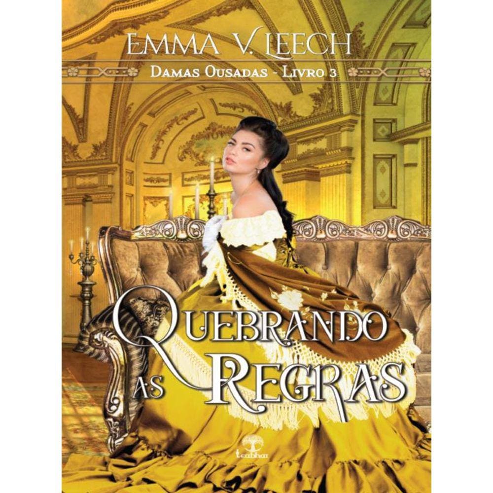 Quebrando As Regras - Damas Ousadas - Livro 3