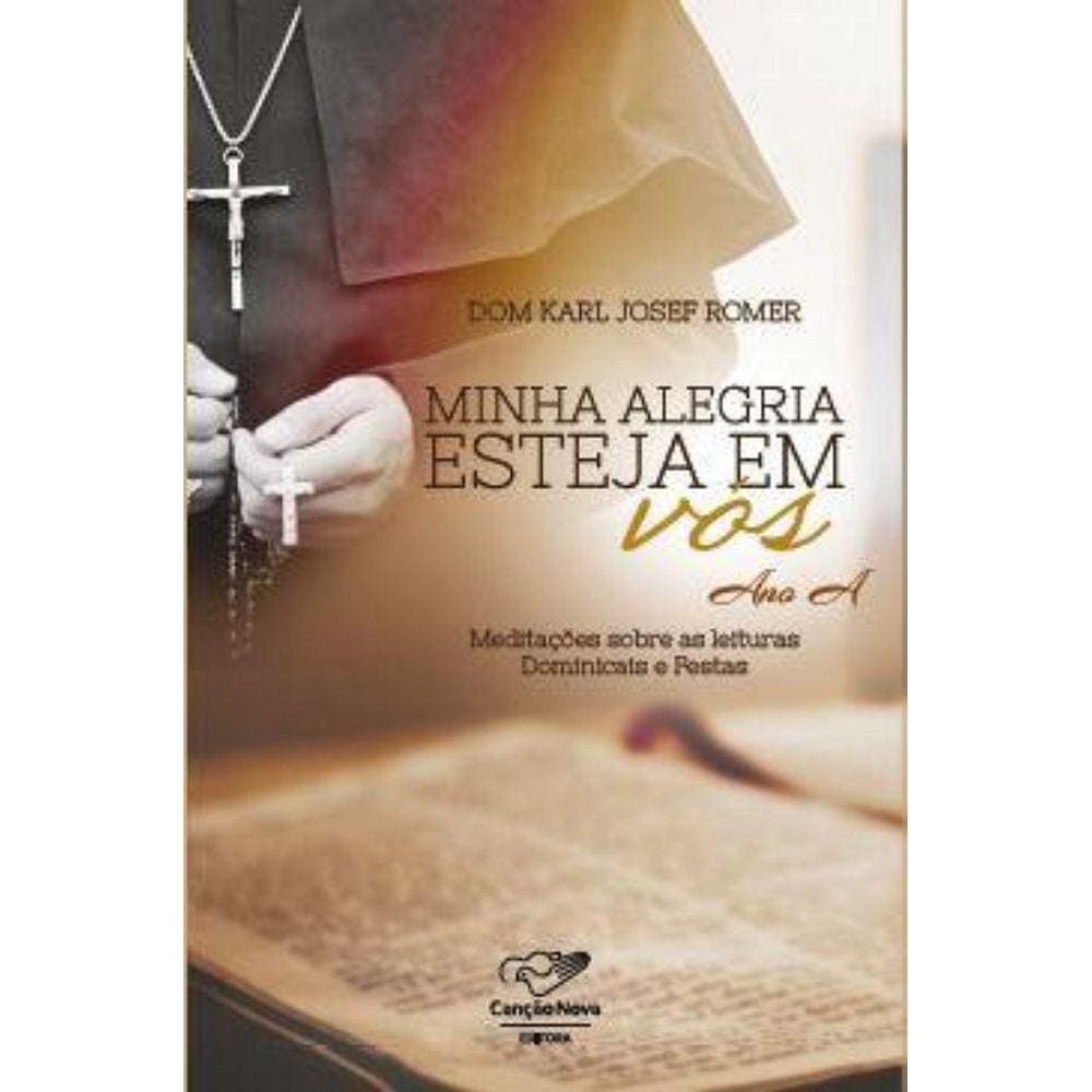 Minha alegria esteja em vós: Reflexões para domingos e fest