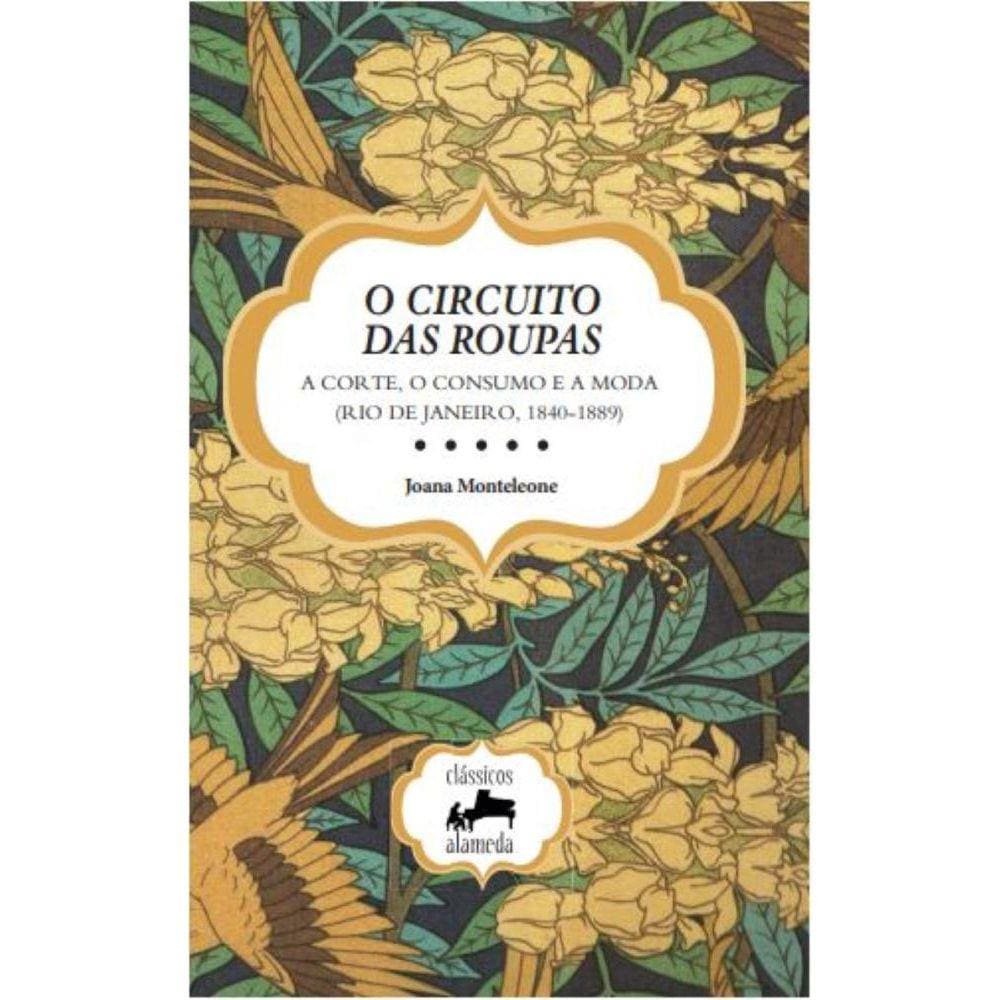 O circuito das roupas - a corte, o consumo e a moda (Rio de Janeiro, 1840-1889)