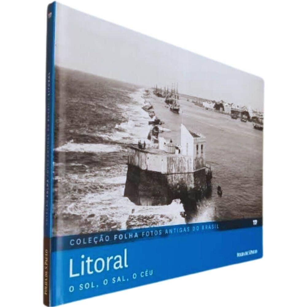 Livro Físico Coleção Folha Fotos Antigas do Brasil Volume 17 Litoral O Sol, O Sal, O Céu