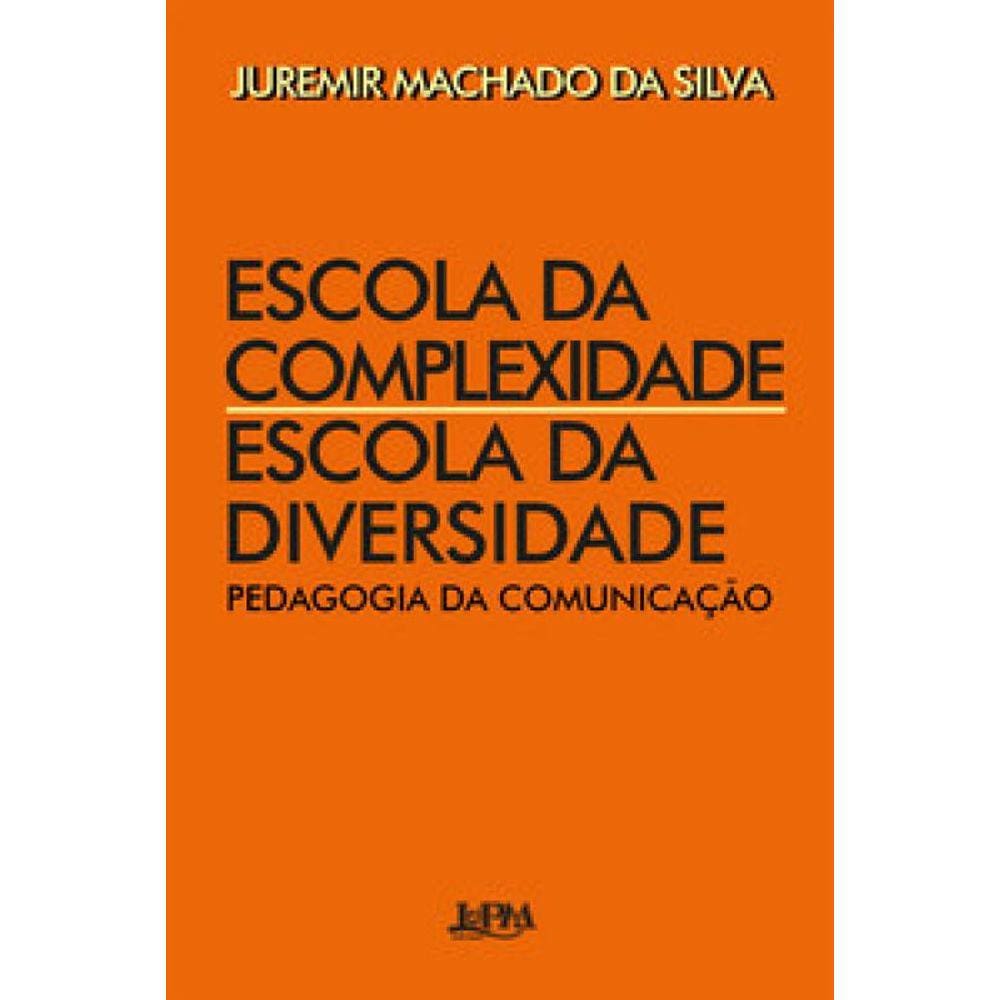 Escola Da Complexidade / Escola Da Diversidade: Pedagogia Da Comunicação