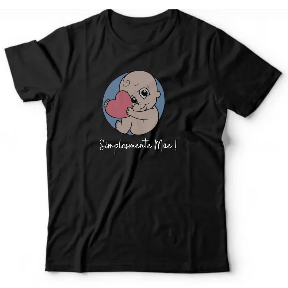 Camiseta algodão especial mães - Simplesmente mãe