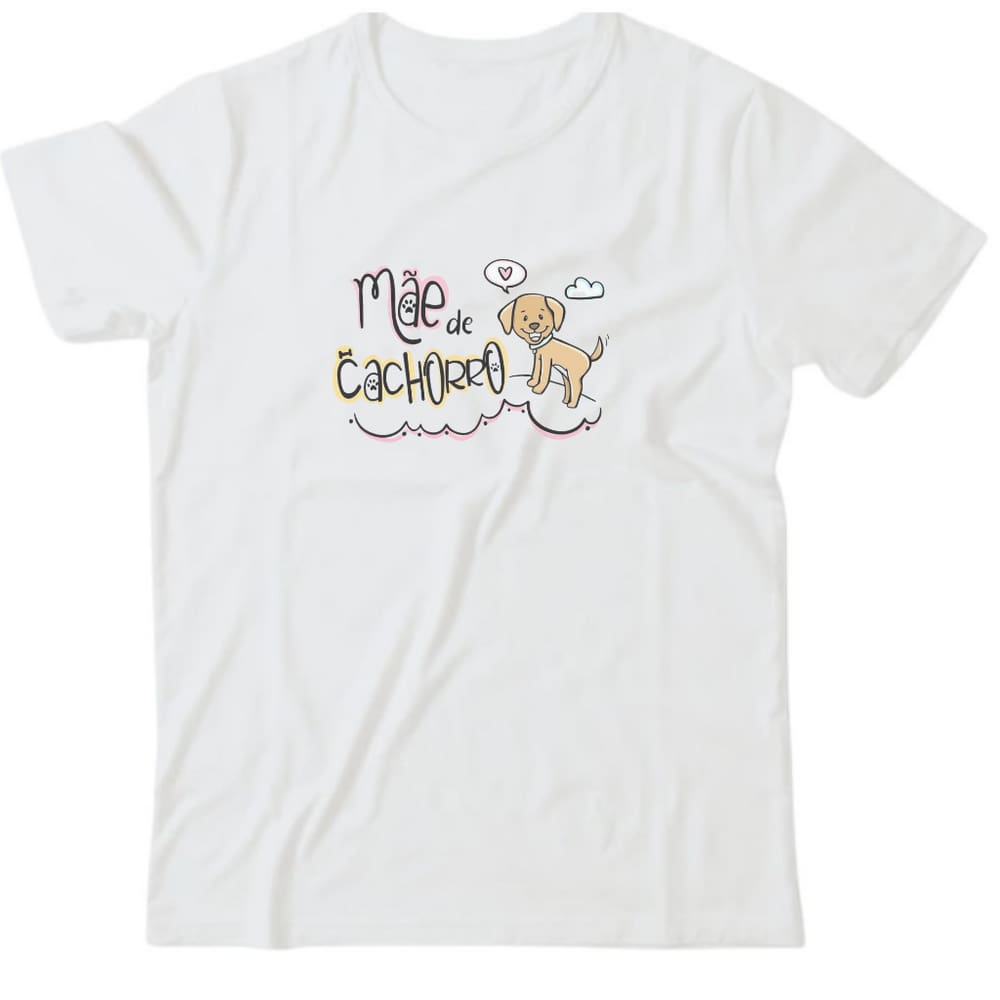 Camiseta algodão especial mães - Mãe de cachorro