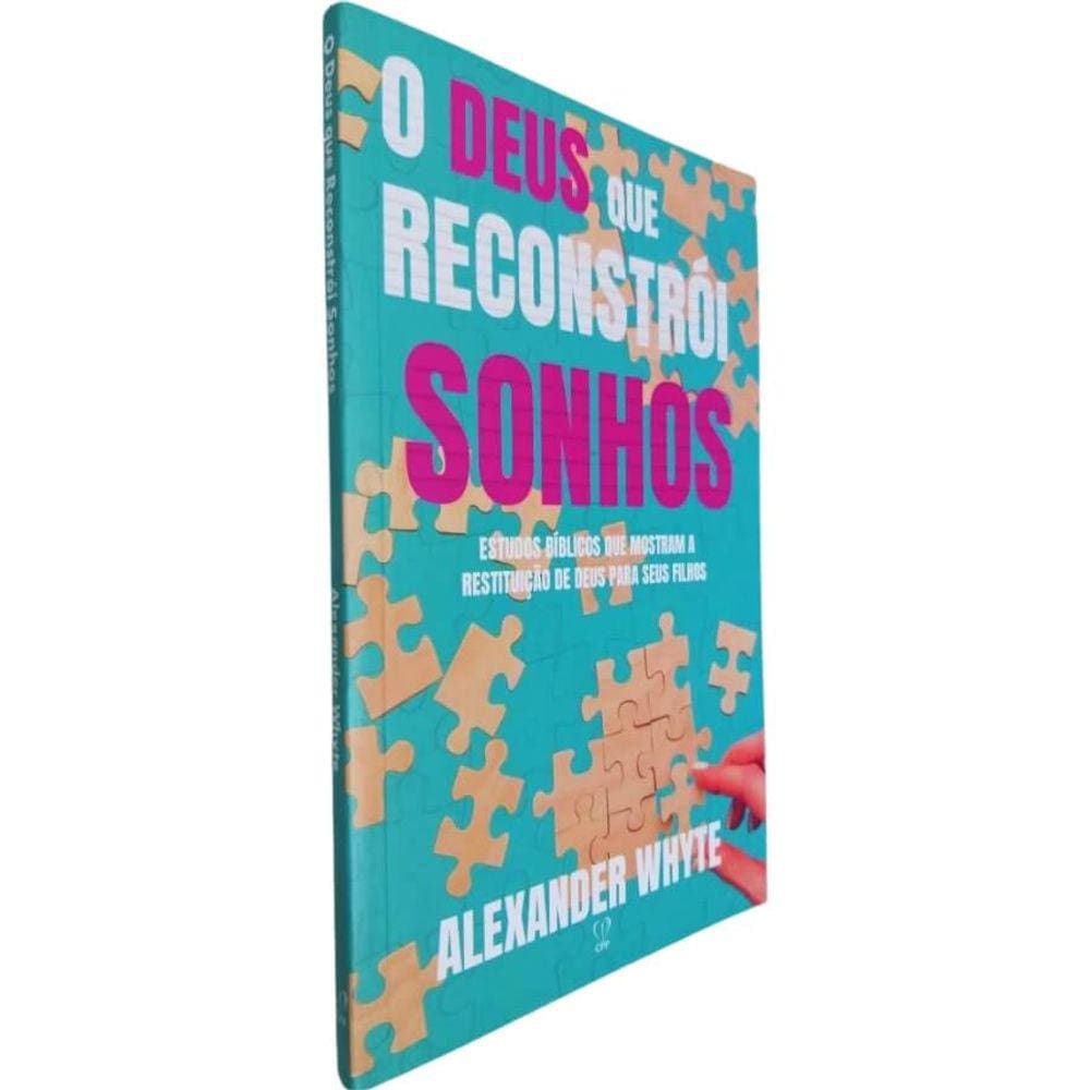 Livro O Deus Que Reconstrói Sonhos Alexander Whyte Estudos Bíblicos Que Mostram a Restituição de Deus Para Seus Filhos