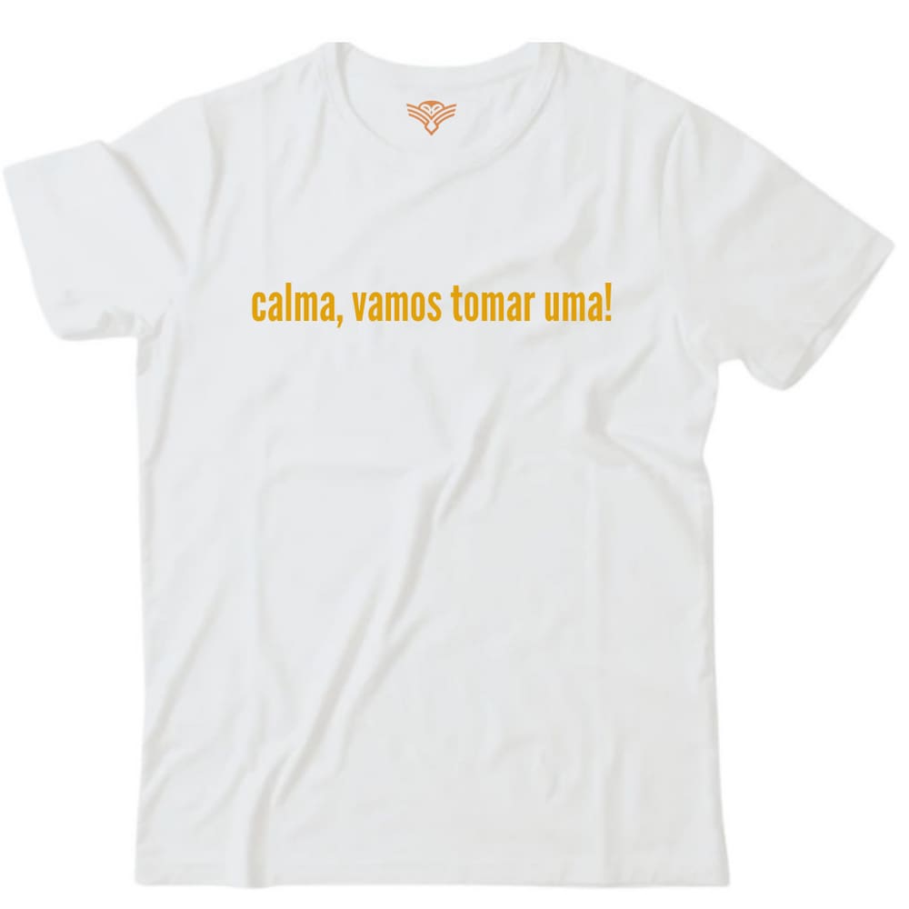 Camiseta algodão bebidas cerveja -calma vamos tomar uma