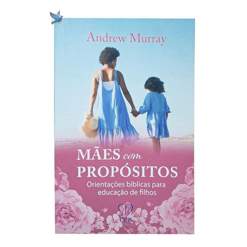 Livro Mães Com Propósito - Andrew Murray Baseado na Bíblia