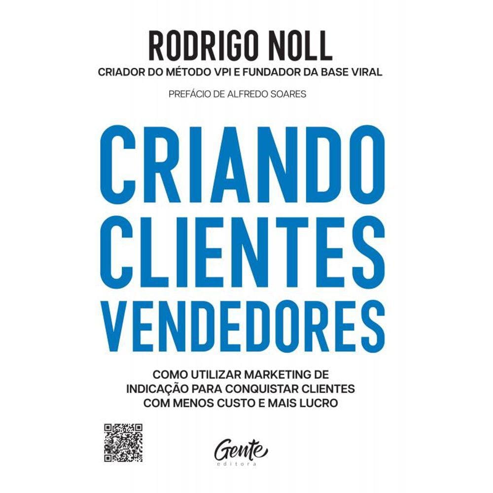 Criando clientes vendedores: Como utilizar marketing de indicação para conquistar clientes com menos custo e mais lucro.