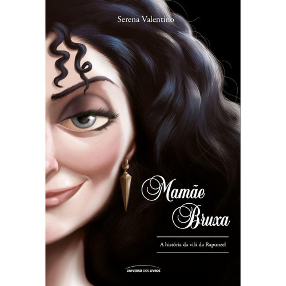 Mamãe Bruxa: A História Da Vilã Da Rapunzel, De Valentino, Serena. Série Vilões Da Disney (5), Vol. 5. Universo Dos Livr