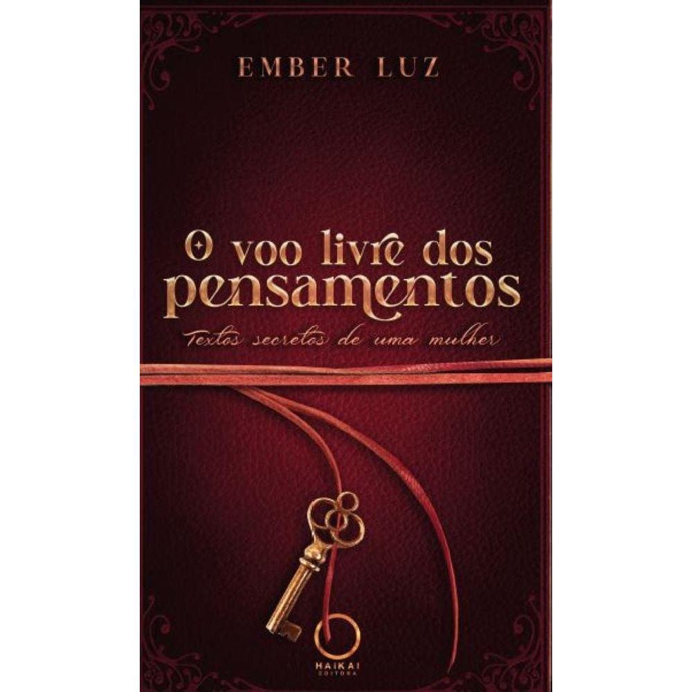 O voo livre dos pensamentos - Textos secretos de uma mulher
