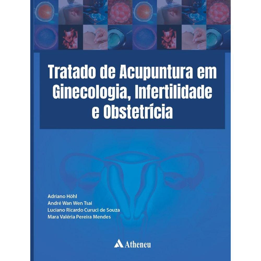 Tratado de Acupuntura em Ginecologia, Infertilidade e ObstetrÍcia