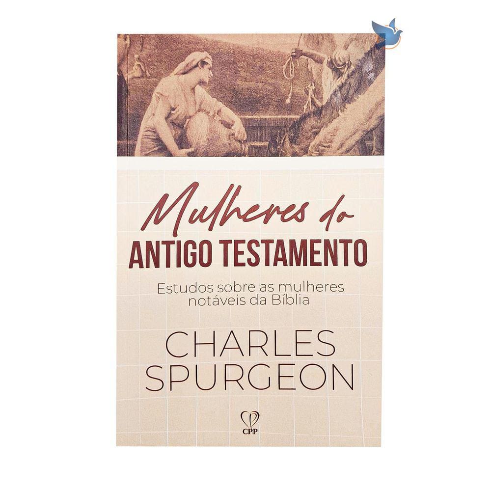 Livro Mulheres Do Antigo Testamento - Charles Spurgeon Baseado na Bíblia