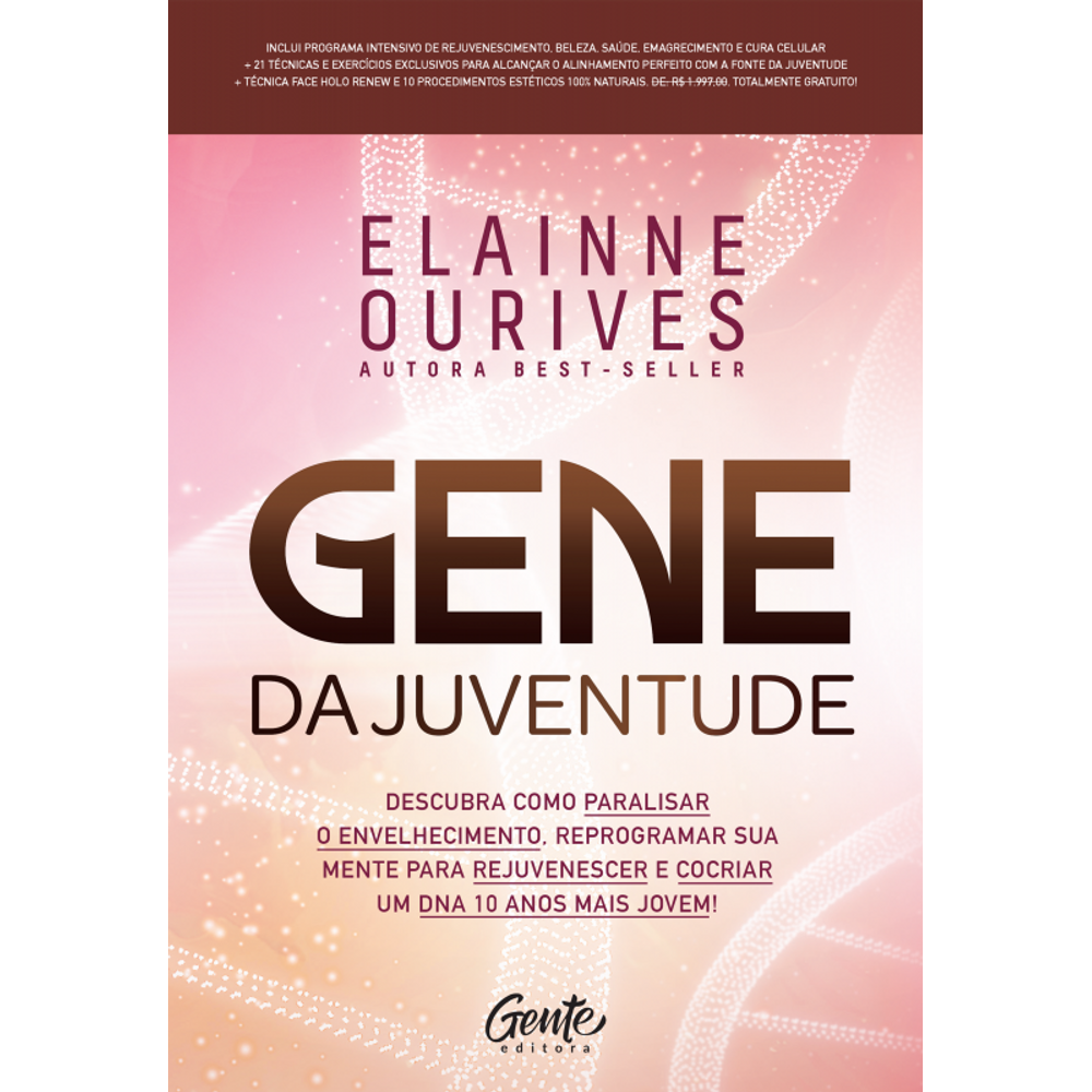 Gene da juventude: Descubra como paralisar o envelhecimento, reprogramar sua mente para rejuvenescer e cocriar um DNA 10 anos mais jovem!