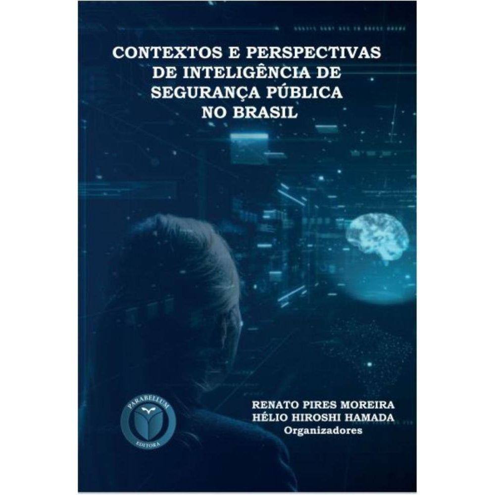 Contextos e perspectivas de Inteligência de Segurança Pública no Brasil