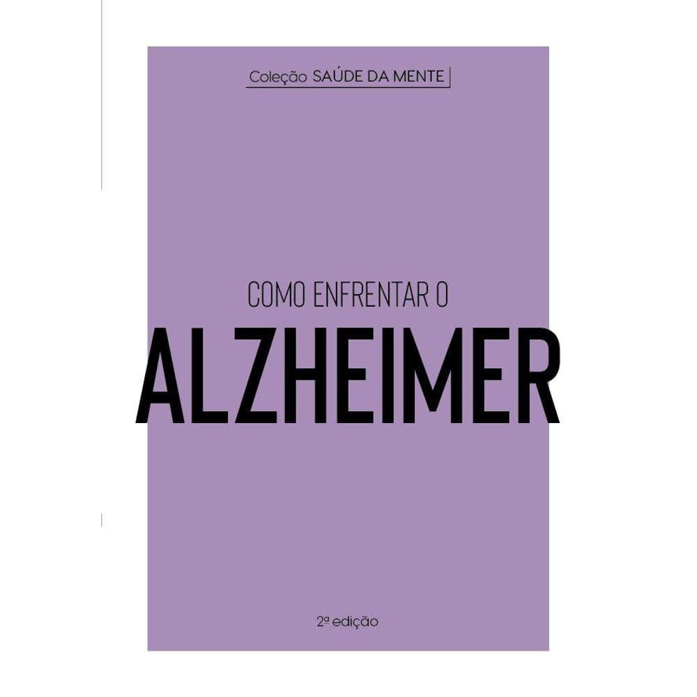 Coleção Saúde da Mente - Como enfrentar o Alzheimer