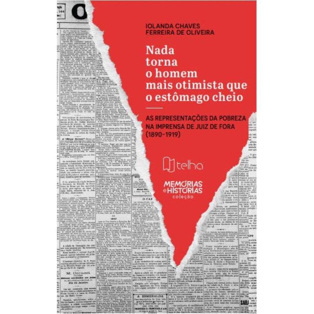 Nada torna o homem mais otimista que o estômago cheio: as representações da pobreza na imprensa de Juiz de Fora (1890-1919)