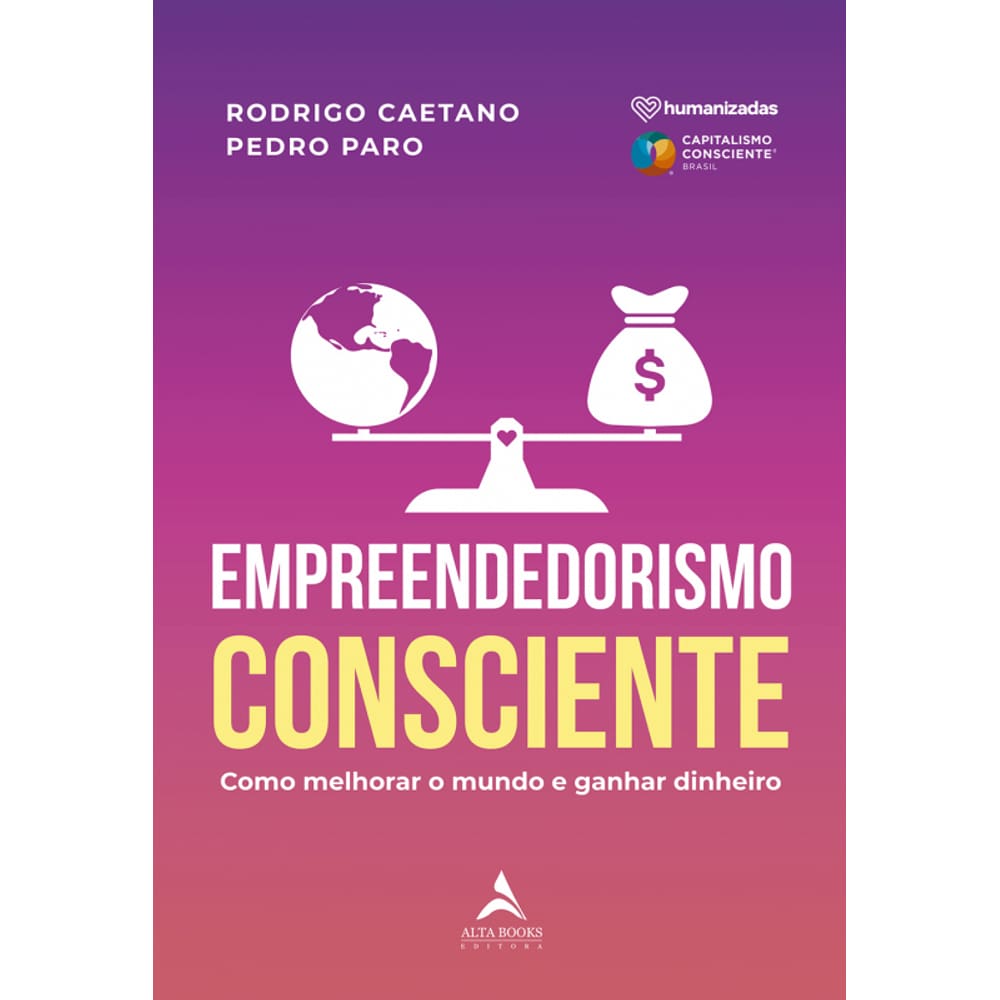 Empreendedorismo consciente: como melhorar o mundo e ganhar dinheiro
