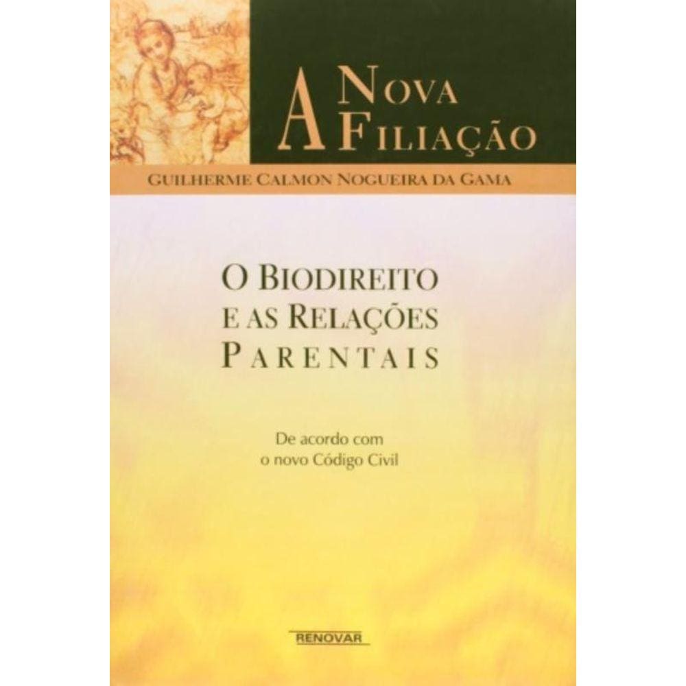 Nova Filiacao, A: O Biodireito E As Relacoes Paren