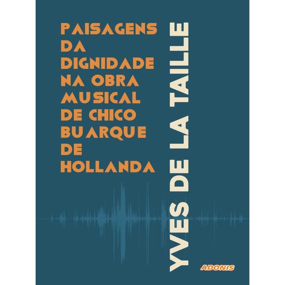 Paisagens Da Dignidade Na Obra Musical De Chico Buarque De Hollanda
