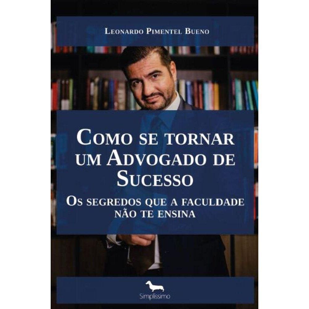 Como se tornar um Advogado de Sucesso - Os segredos que a faculdade não te ensina