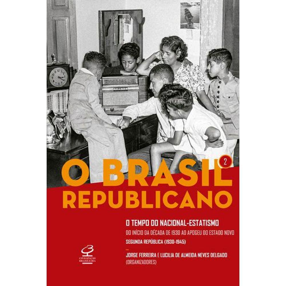 O Brasil Republicano: O Tempo do Nacional-Estatismo (Vol. 2)