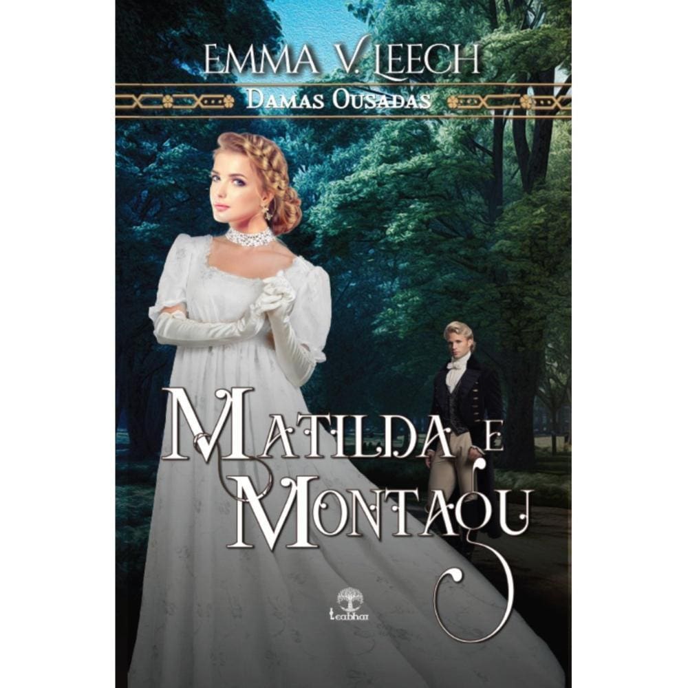 Matilda e Montagu (Damas Ousadas) ( Emma V. Leech )